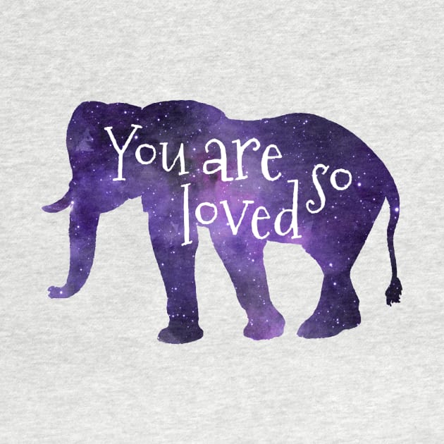 You are so loved - Elephant by TheJollyMarten